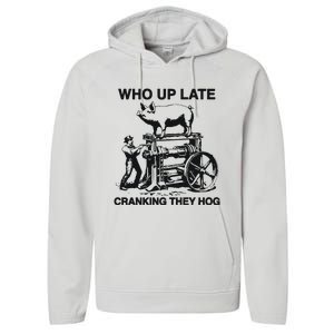 Who Up Late Cranking They Hog Performance Fleece Hoodie