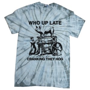 Who Up Late Cranking They Hog Tie-Dye T-Shirt