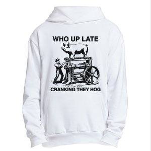 Who Up Late Cranking They Hog Urban Pullover Hoodie