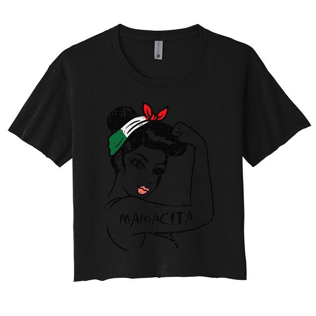 Womens Unbreakable Mexican Rosie Woman Mamacita Cinco De Mayo Women Women's Crop Top Tee