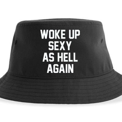 Woke Up Sexy As Hell Again Funny Saying Sarcastic Sustainable Bucket Hat