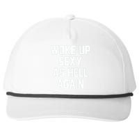 Woke Up Sexy As Hell Again Funny Saying Sarcastic Snapback Five-Panel Rope Hat