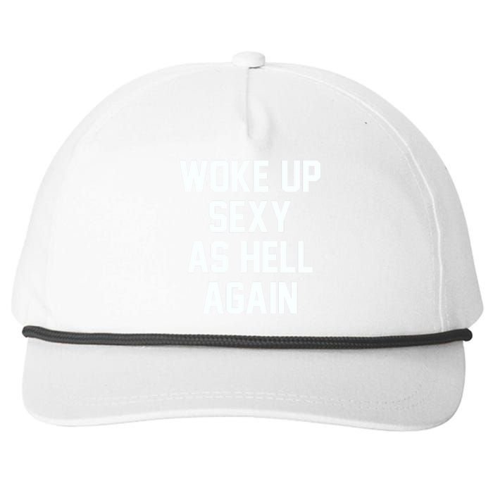 Woke Up Sexy As Hell Again Funny Saying Sarcastic Snapback Five-Panel Rope Hat