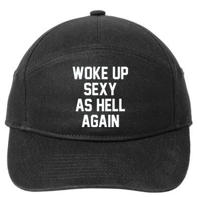 Woke Up Sexy As Hell Again Funny Saying Sarcastic 7-Panel Snapback Hat