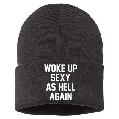 Woke Up Sexy As Hell Again Funny Saying Sarcastic Sustainable Knit Beanie