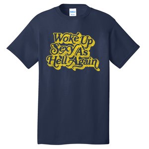 Woke Up Sexy As Hell Again! Funny Retro 60s Vibe Tall T-Shirt