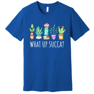 What Up Succa Succulent Cactus Aloe Plant Mom Gift Echeveria Gift Premium T-Shirt