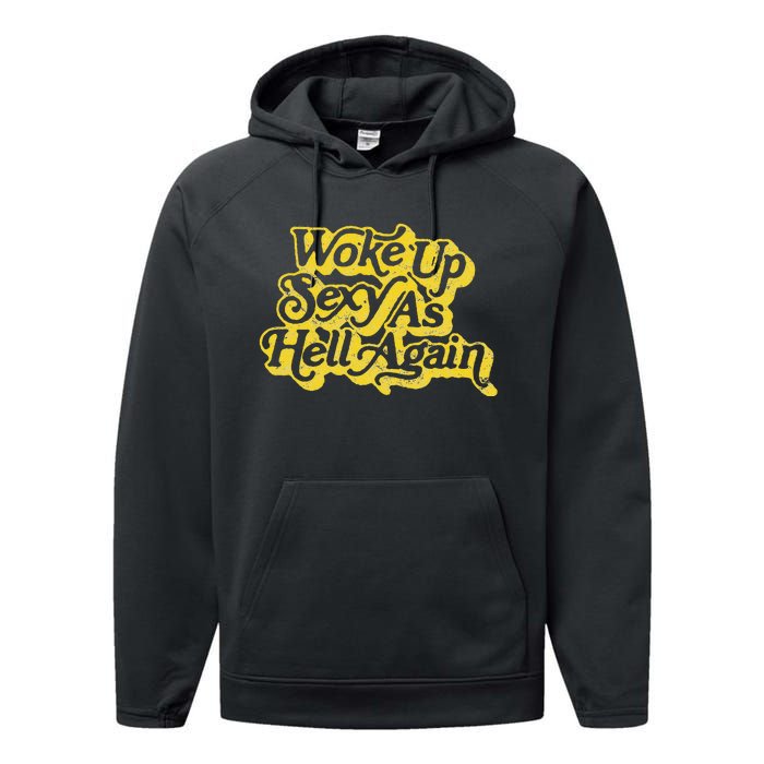 Woke Up Sexy As Hell Again! Retro 60s Vibe Performance Fleece Hoodie