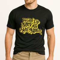 Woke Up Sexy As Hell Again! Retro 60s Vibe Cooling Performance Crew T-Shirt