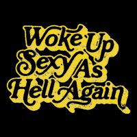 Woke Up Sexy As Hell Again! Retro 60s Vibe Cooling Performance Crew T-Shirt