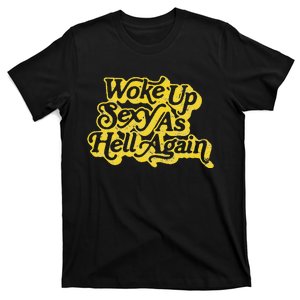 Woke Up Sexy As Hell Again! Retro 60s Vibe T-Shirt