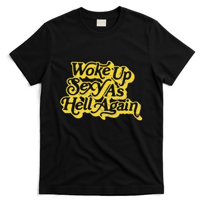 Woke Up Sexy As Hell Again! Retro 60s Vibe T-Shirt