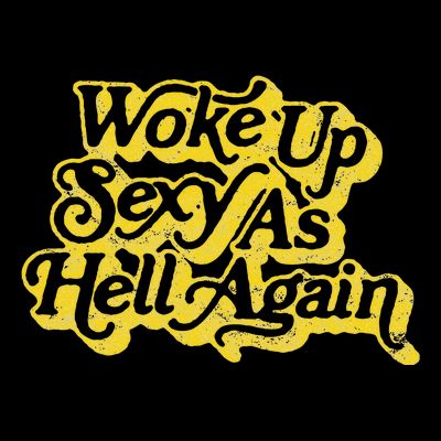 Woke Up Sexy As Hell Again! Retro 60s Vibe T-Shirt