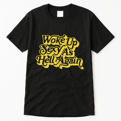 Woke Up Sexy As Hell Again! Retro 60s Vibe Tall T-Shirt