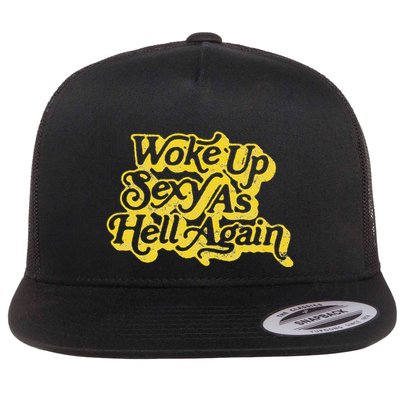 Woke Up Sexy As Hell Again! Retro 60s Vibe Flatbill Hat