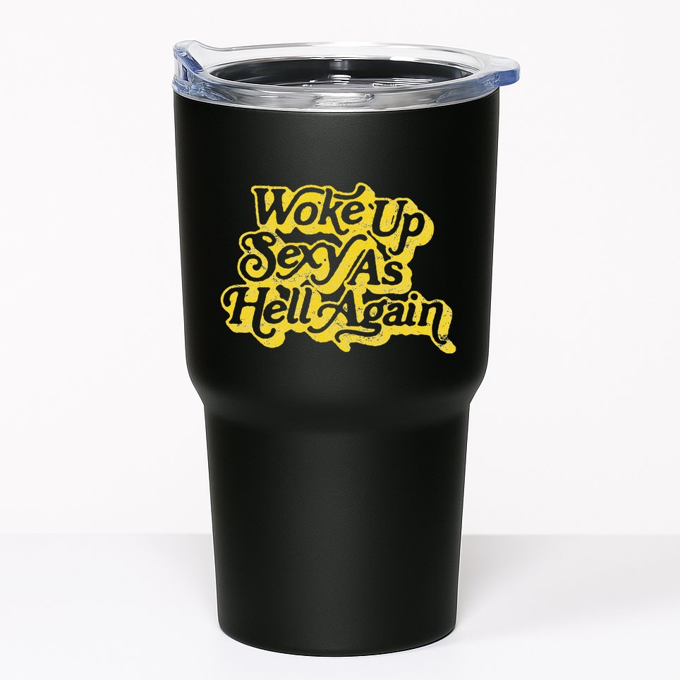 Woke Up Sexy As Hell Again! Retro 60s Vibe Tumbler