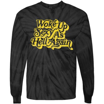 Woke Up Sexy As Hell Again! Retro 60s Vibe Tie-Dye Long Sleeve Shirt