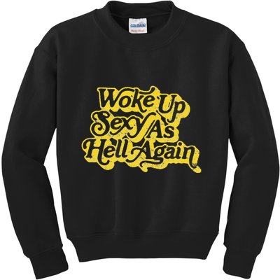 Woke Up Sexy As Hell Again! Retro 60s Vibe Kids Sweatshirt