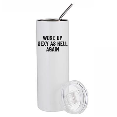 Woke Up Sexy As Hell Again Stainless Steel Tumbler