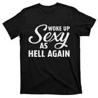 Woke Up Sexy As Hell Again T-Shirt