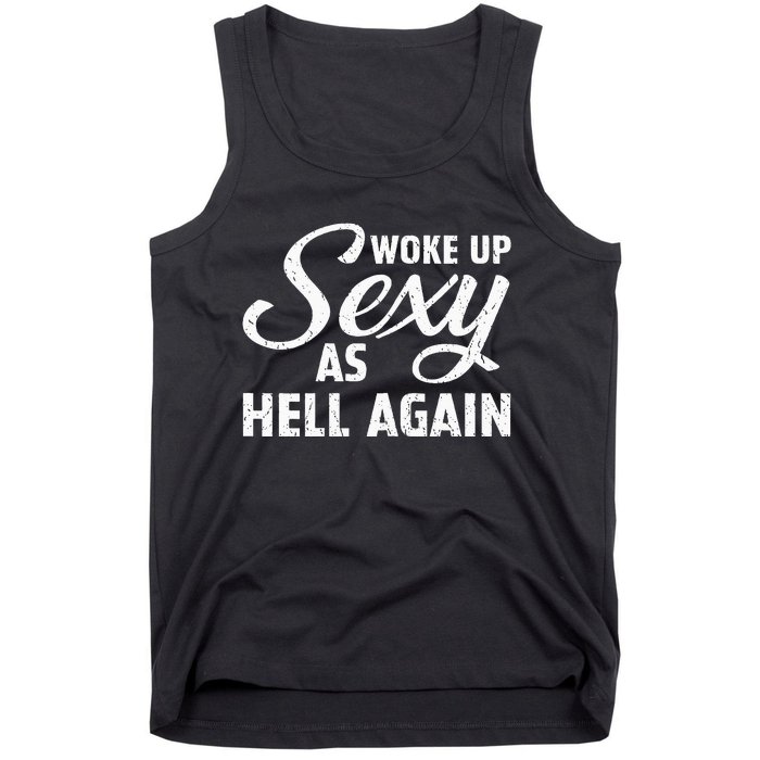 Woke Up Sexy As Hell Again Tank Top