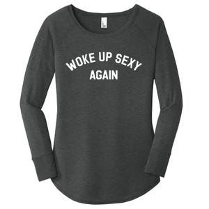 Woke Up Sexy Again Funny Saying Women's Perfect Tri Tunic Long Sleeve Shirt