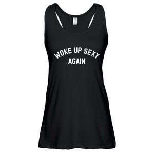 Woke Up Sexy Again Funny Saying Ladies Essential Flowy Tank