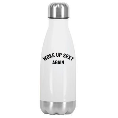 Woke Up Sexy Again Funny Saying Stainless Steel Insulated Water Bottle