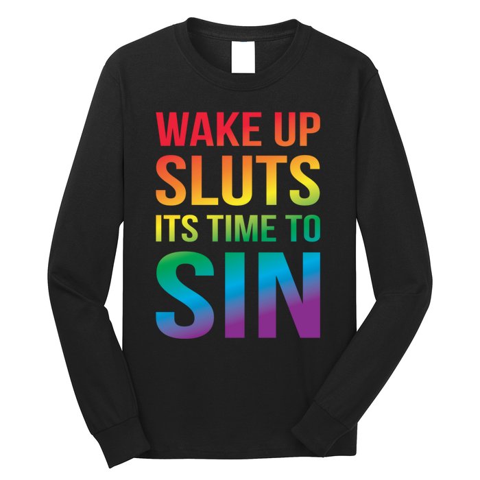 Wake Up Sluts Its Time To Sin Funny Pride Adult LGBTQ Long Sleeve Shirt