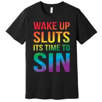 Wake Up Sluts Its Time To Sin Funny Pride Adult LGBTQ Premium T-Shirt