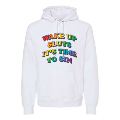 Wake Up Sluts Its Time To Sin Funny Pride Adult LGBTQ Premium Hoodie