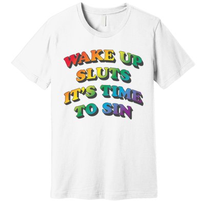 Wake Up Sluts Its Time To Sin Funny Pride Adult LGBTQ Premium T-Shirt