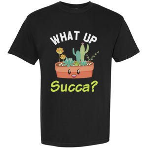 What Up Succa Kawaii Cactus Succulent Pun Garment-Dyed Heavyweight T-Shirt