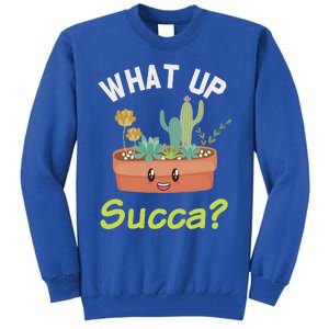 What Up Succa Kawaii Cactus Succulent Pun Tall Sweatshirt