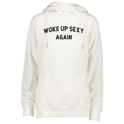 Woke Up Sexy Again | Funny Humorous Saying Womens Funnel Neck Pullover Hood