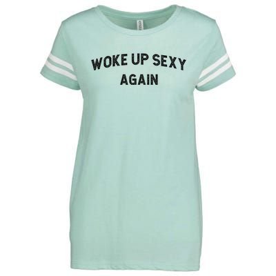 Woke Up Sexy Again | Funny Humorous Saying Enza Ladies Jersey Football T-Shirt