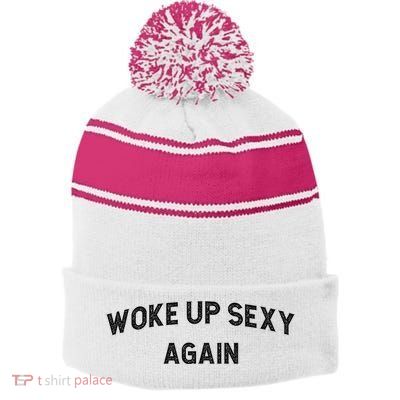 Woke Up Sexy Again | Funny Humorous Saying Stripe Pom Pom Beanie
