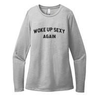 Woke Up Sexy Again | Funny Humorous Saying Womens CVC Long Sleeve Shirt