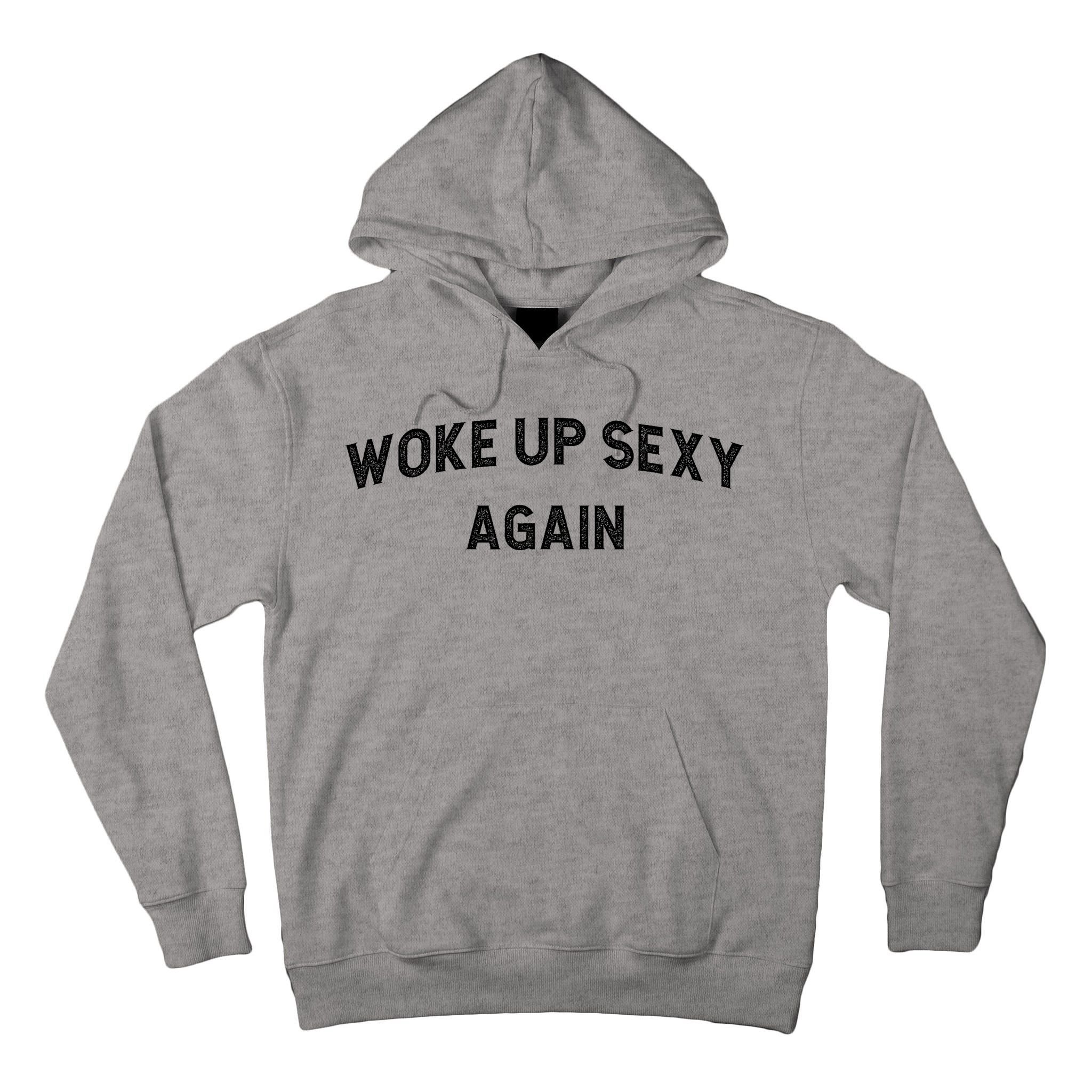 Woke Up Sexy Again | Funny Humorous Saying Tall Hoodie