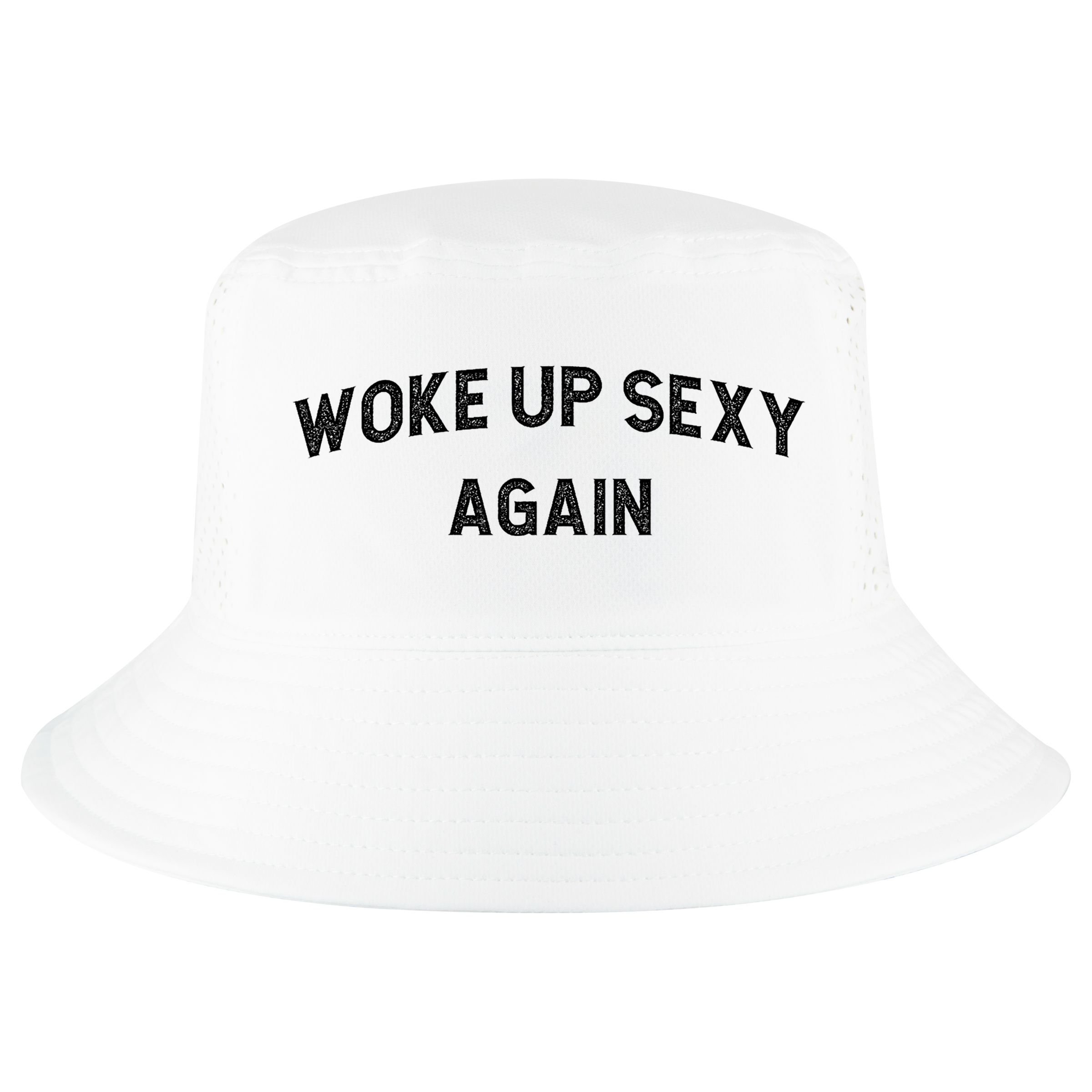 Woke Up Sexy Again | Funny Humorous Saying Cool Comfort Performance Bucket Hat