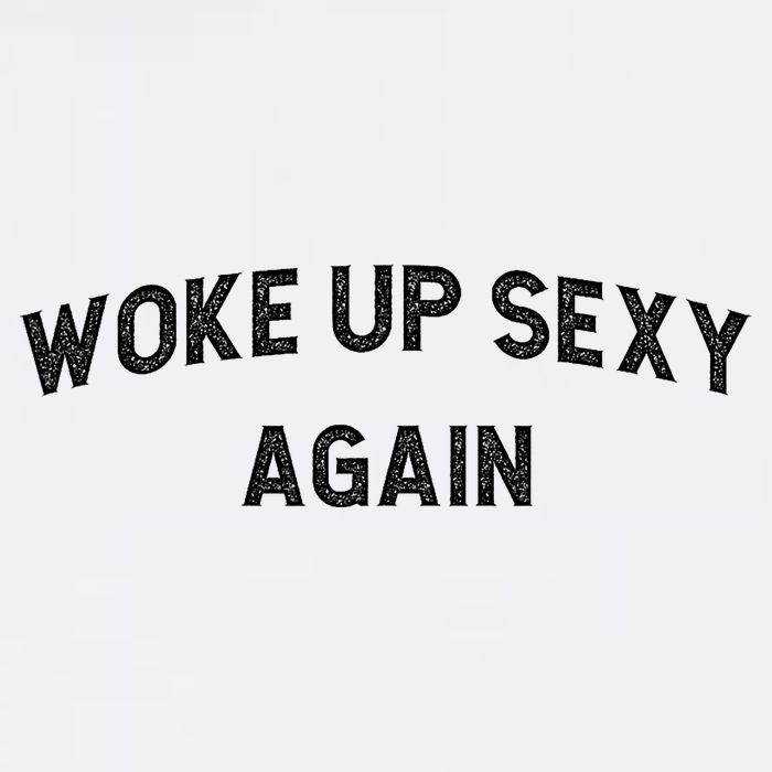 Woke Up Sexy Again | Funny Humorous Saying Cool Comfort Performance Bucket Hat