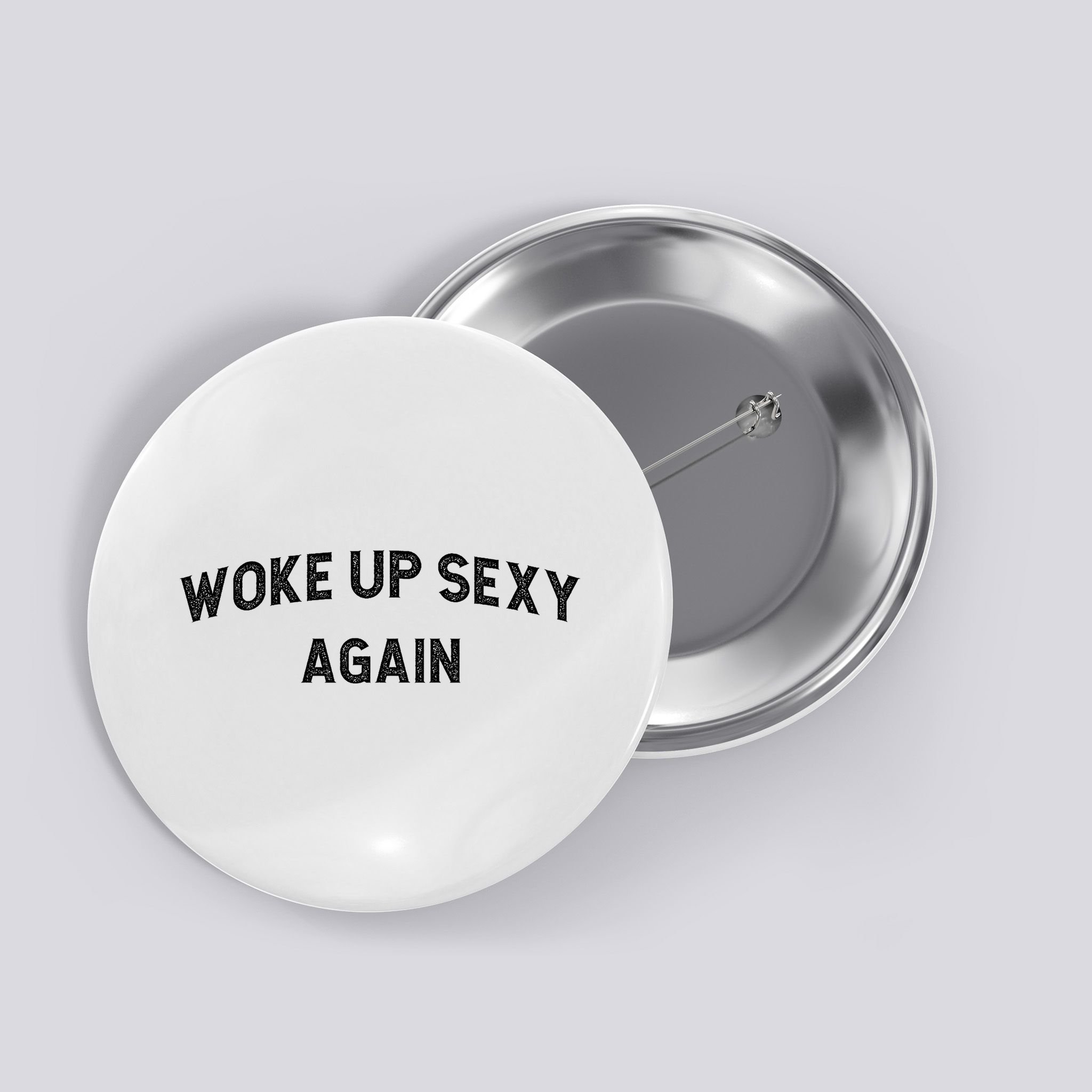 Woke Up Sexy Again | Funny Humorous Saying Button