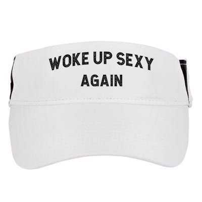 Woke Up Sexy Again | Funny Humorous Saying Adult Drive Performance Visor