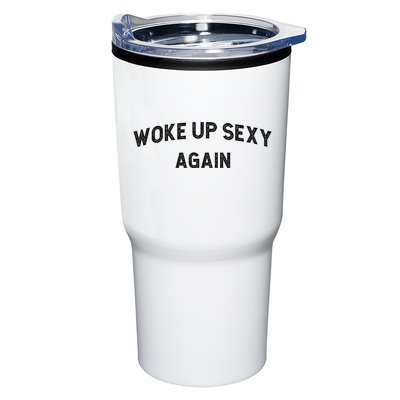 Woke Up Sexy Again | Funny Humorous Saying Tumbler