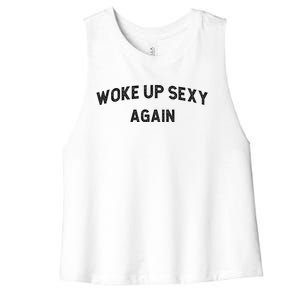 Woke Up Sexy Again | Funny Humorous Saying Women's Racerback Cropped Tank