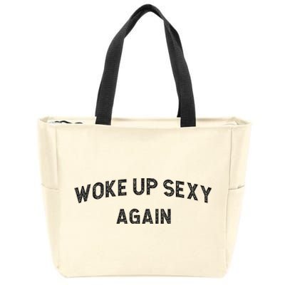 Woke Up Sexy Again Funny Humorous Saying Zip Tote Bag