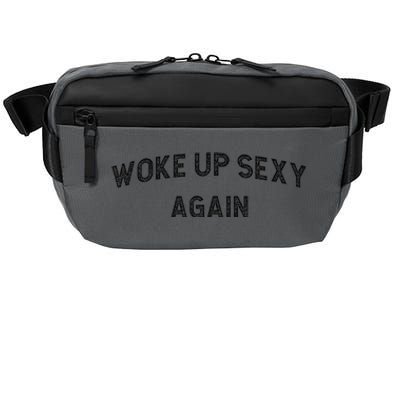 Woke Up Sexy Again Funny Humorous Saying Crossbody Pack