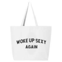 Woke Up Sexy Again Funny Humorous Saying 25L Jumbo Tote