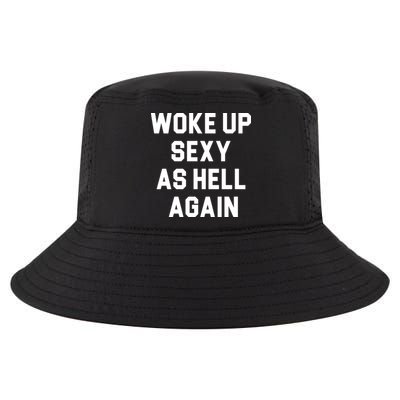 Woke Up Sexy As Hell Again Cool Comfort Performance Bucket Hat