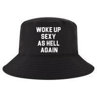 Woke Up Sexy As Hell Again Cool Comfort Performance Bucket Hat